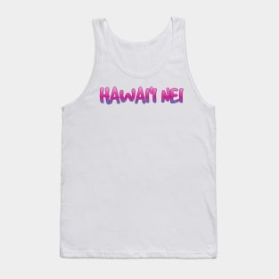 Hawai'i nei Hawaii is my home Tank Top